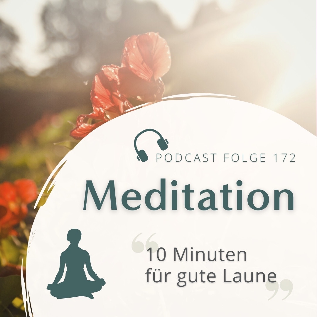 Meditation Nr. 172 // 10 Minuten für gute Laune