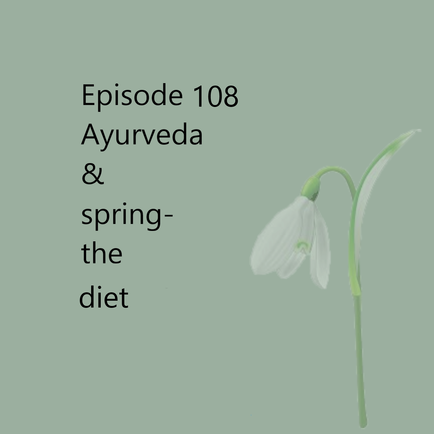 Episode 108 Ayurvedic Life - From Winter to spring #3