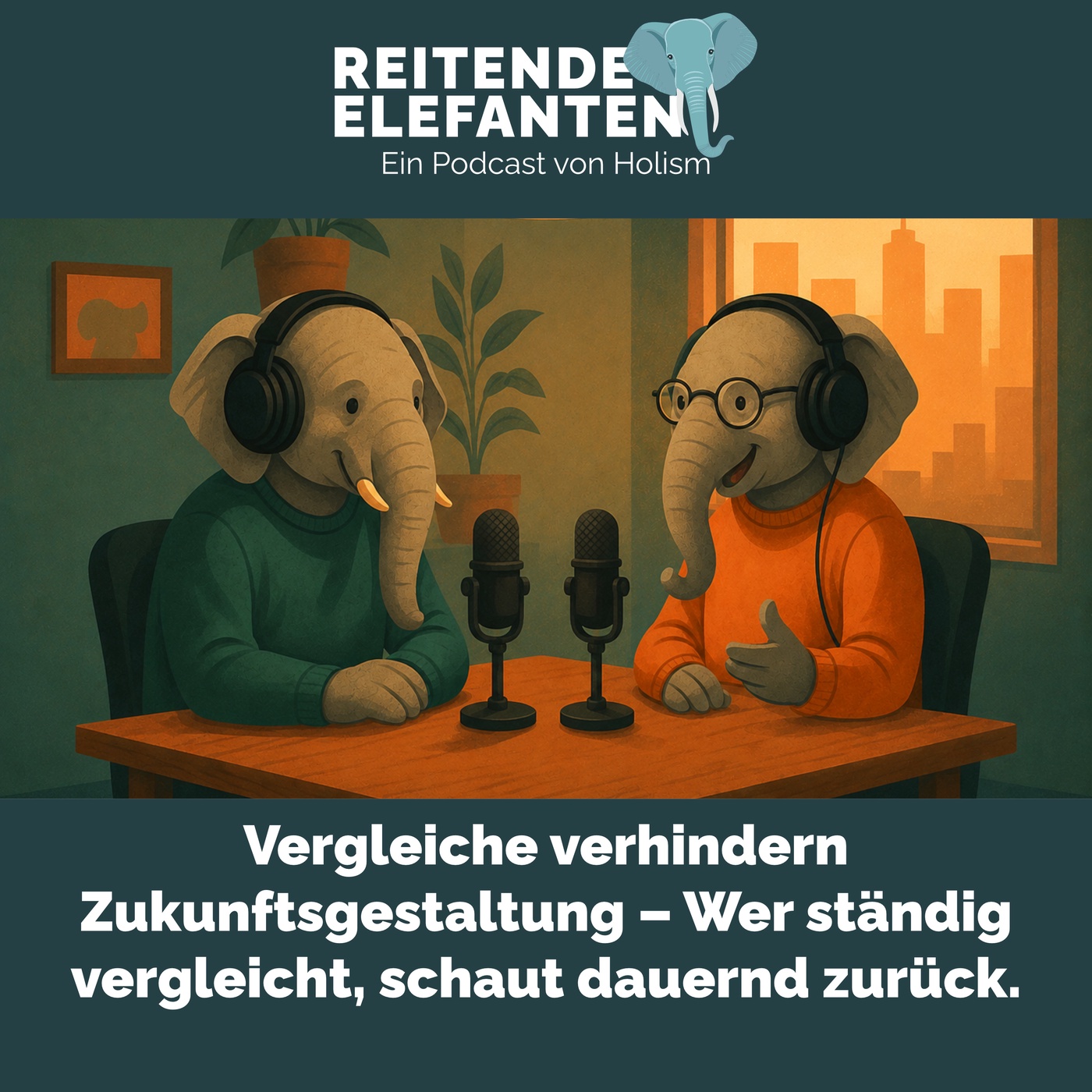 Reitende Elefanten 010: Vergleiche verhindern Zukunftsgestaltung – Wer ständig vergleicht, schaut dauernd zurück.