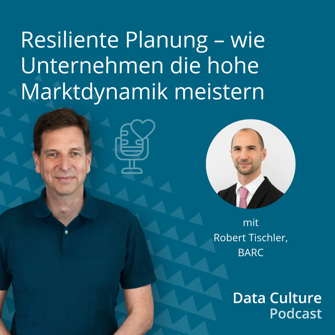 Resiliente Planung – wie Unternehmen die hohe Marktdynamik meistern – mit Robert Tischler, BARC