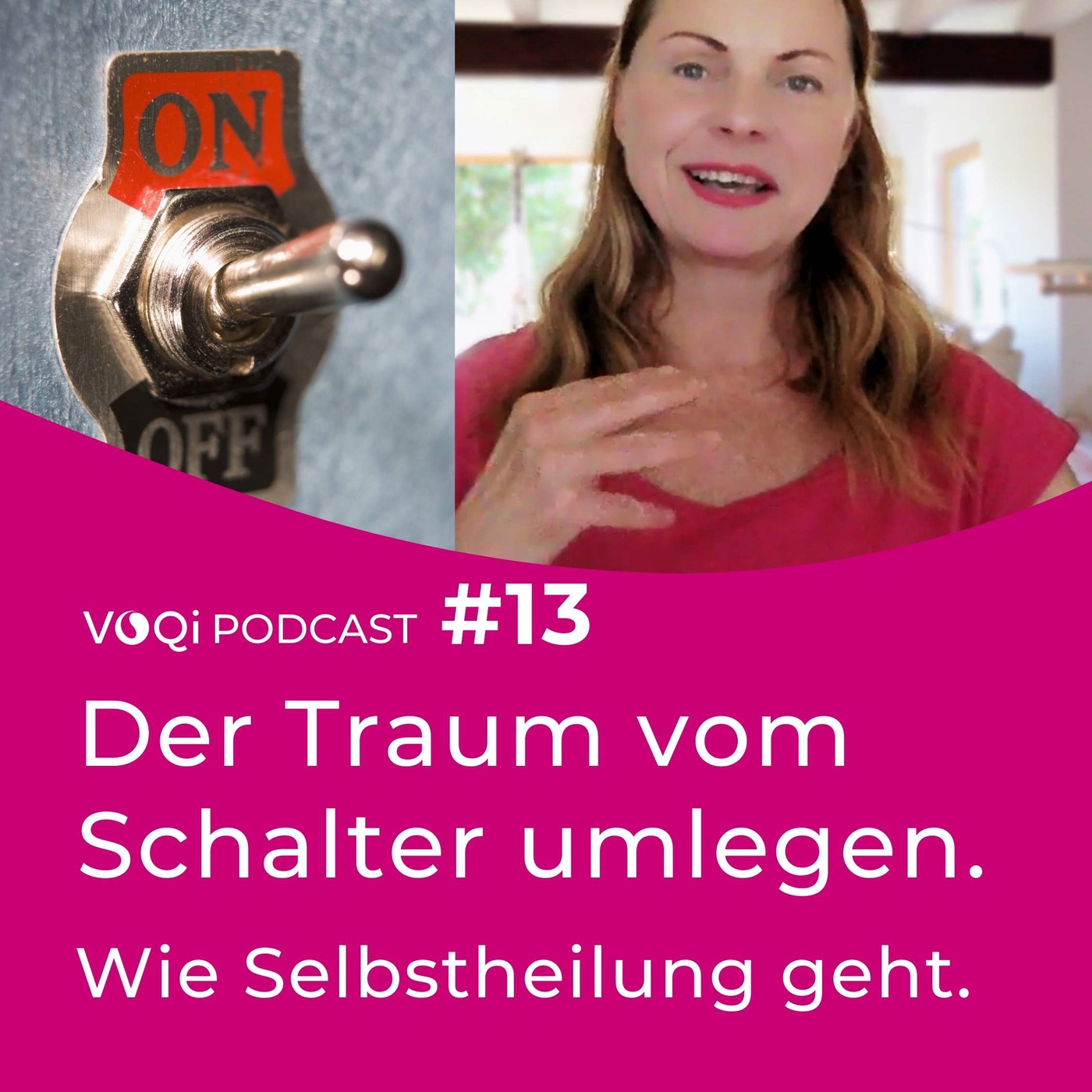 Der Traum vom Schalter umlegen – wie Selbstheilung geht – VOQi PODCAST #13