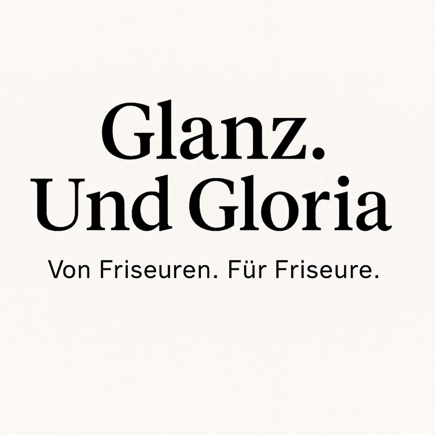 Glanz. und Gloria – von Friseuren für Friseure