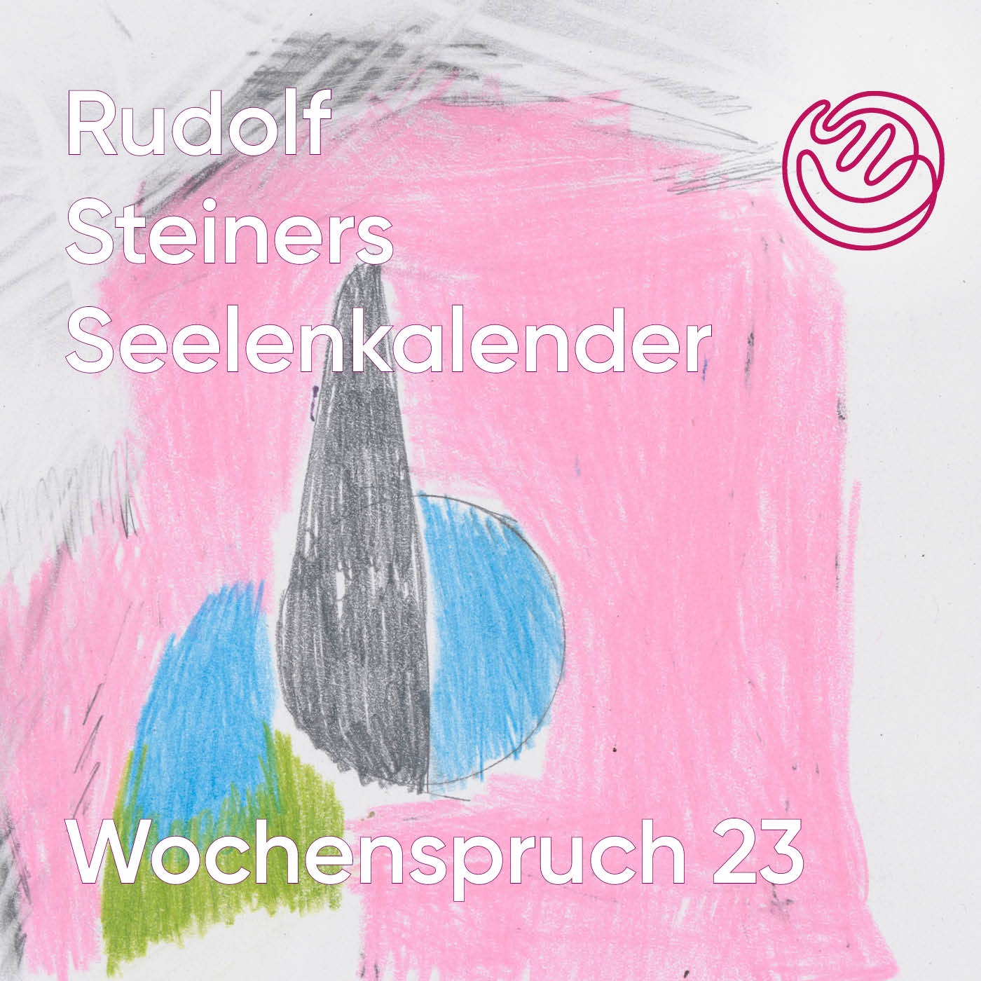 Wochenspruch 23 aus dem Seelenkalender Rudolf Steiners