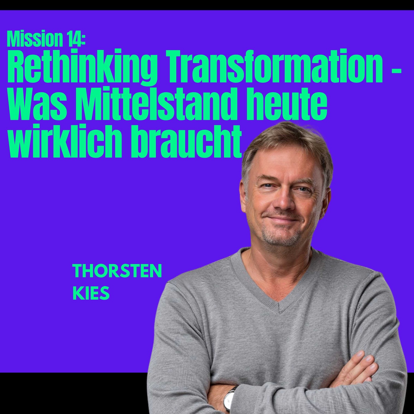 Mission #14: Rethinking Transformation – Was Mittelstand heute wirklich braucht