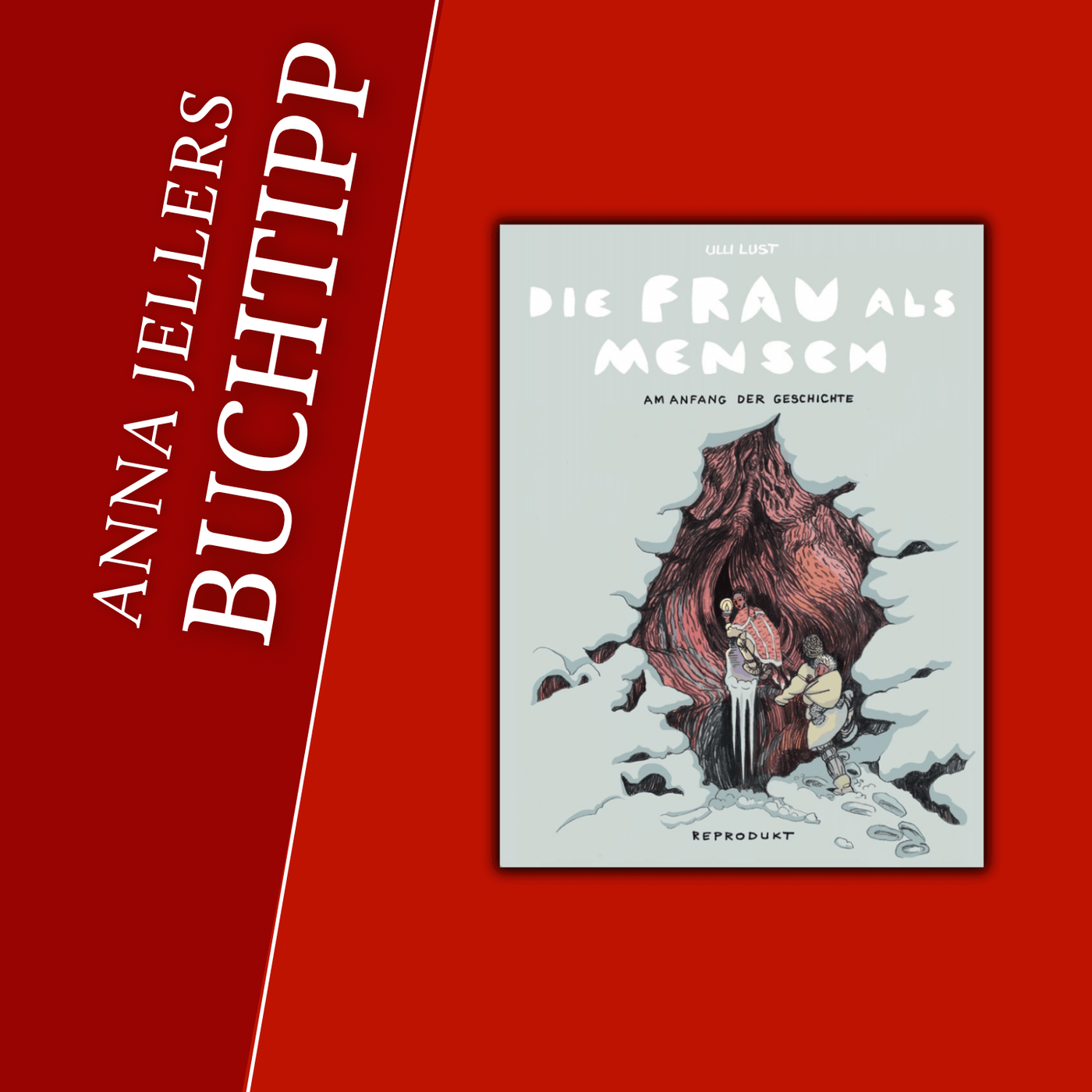 Anna Jellers Buchtipp | Ulli Lust: Die Frau als Mensch