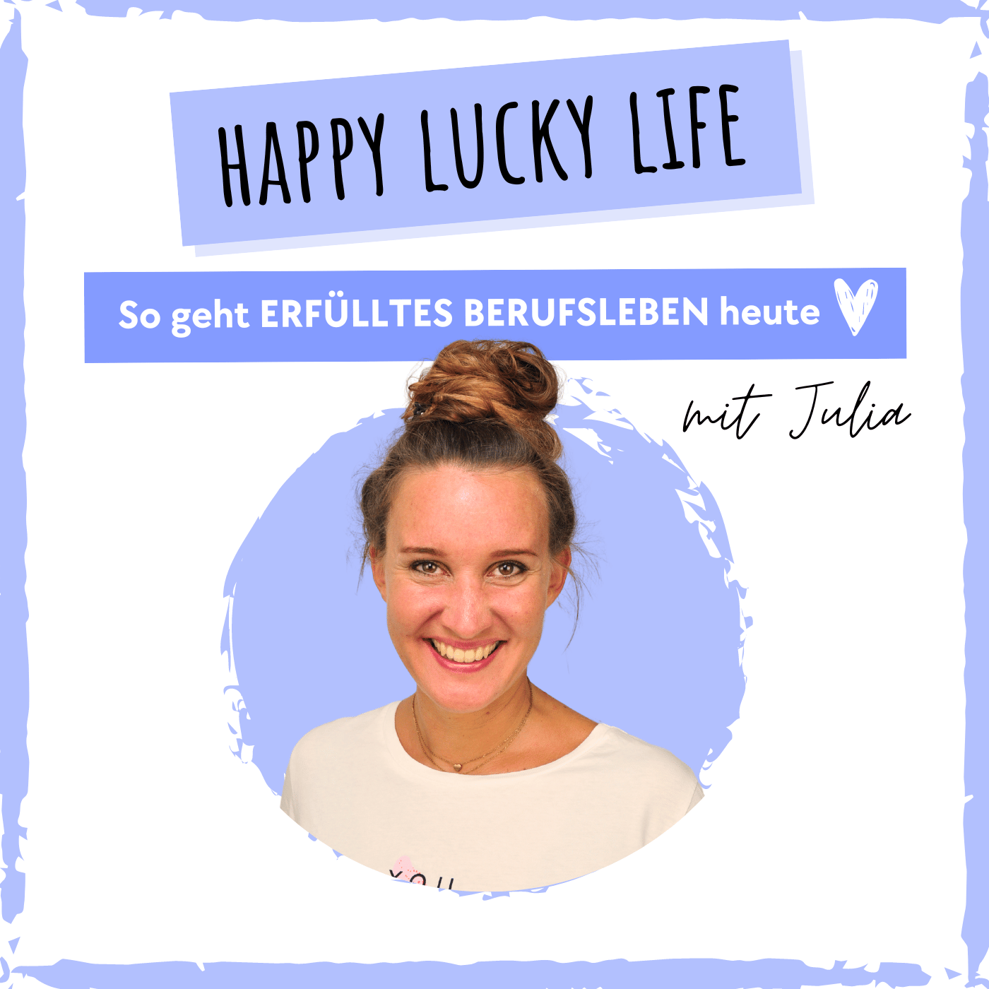 Happy Lucky Life. So geht erfülltes Berufsleben heute.