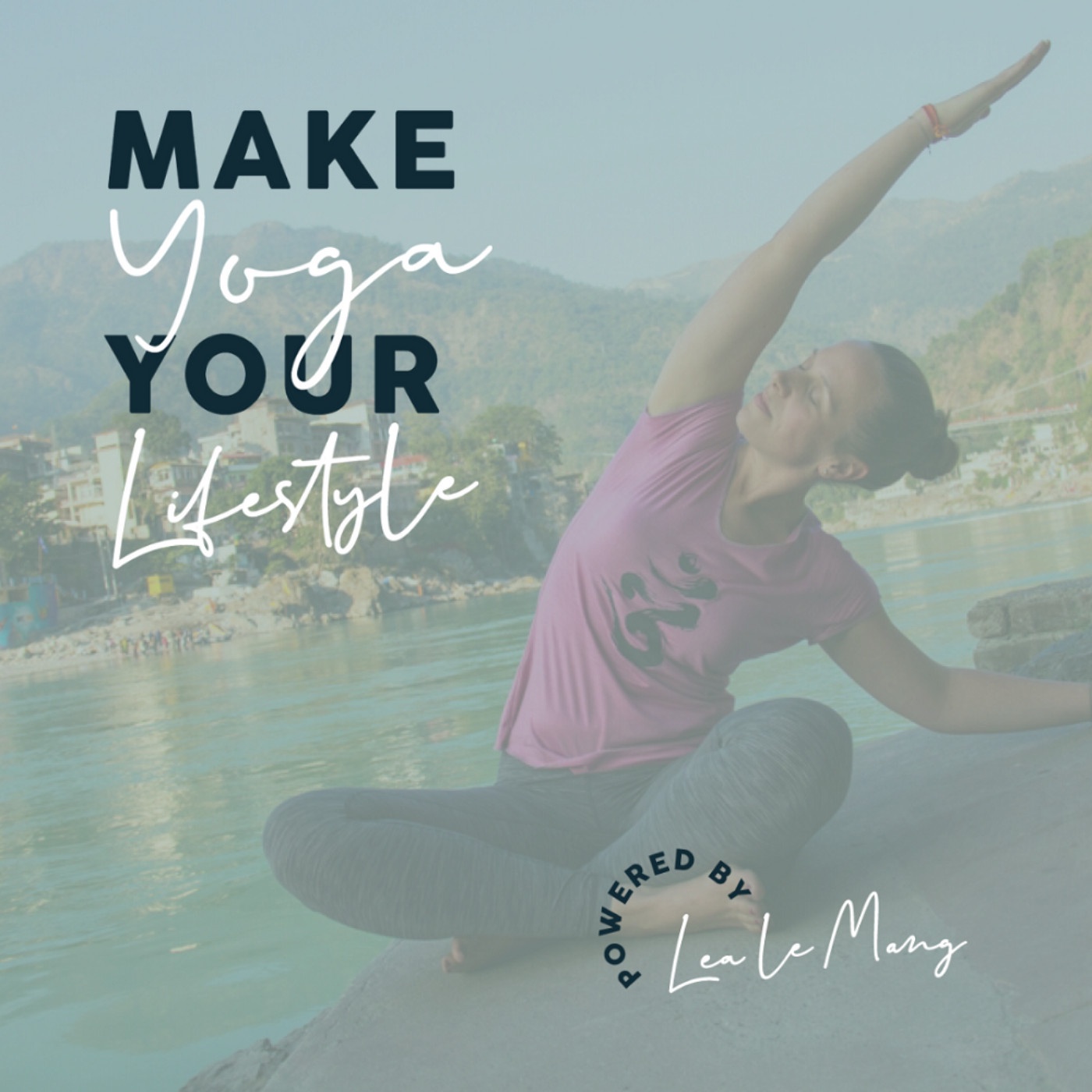 Make Yoga Your Lifestyle - Dein Podcast für mehr Yoga im Alltag