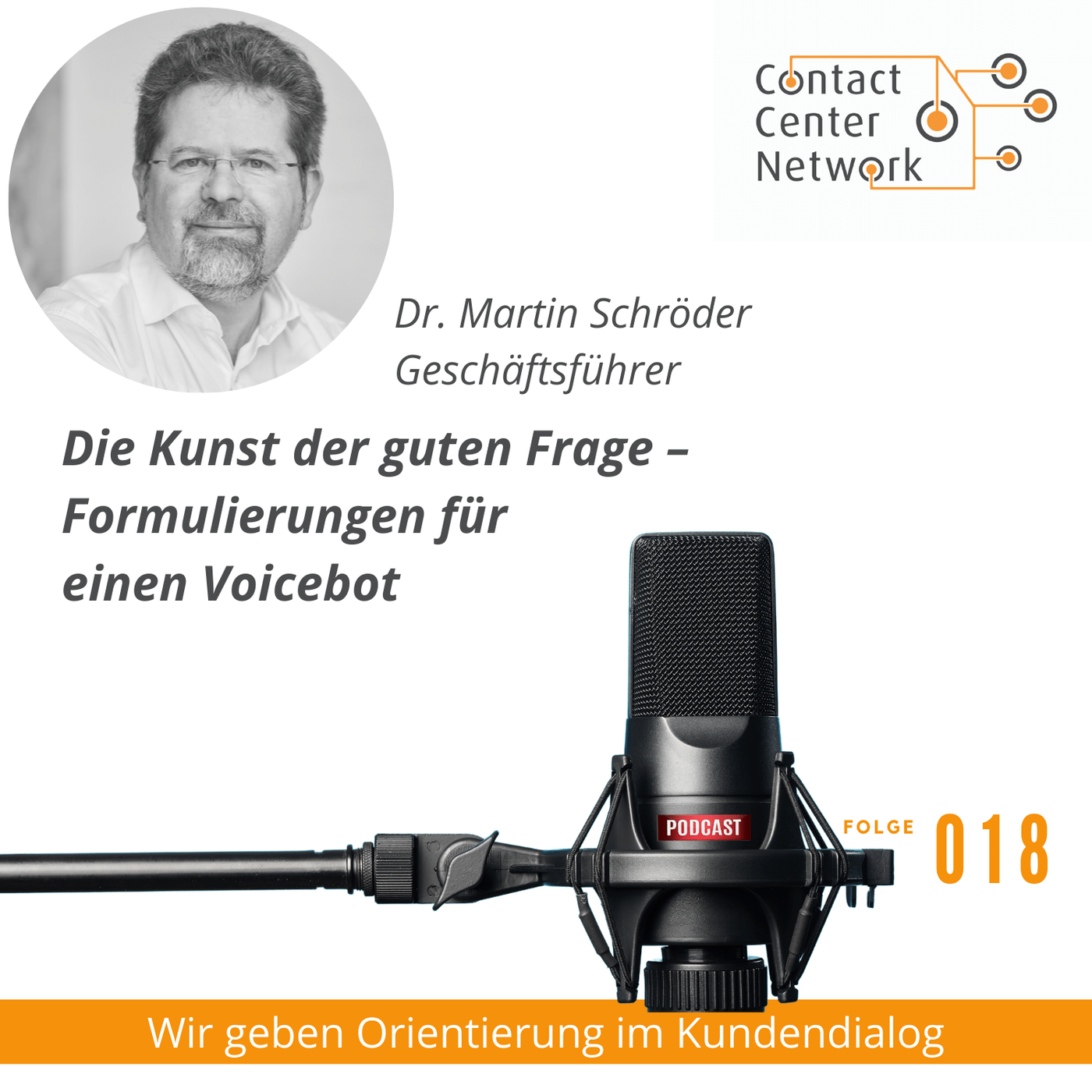 CCN-Podcast #18: Die Kunst der guten Frage – Formulierungen für einen Voicebot - mit Dr. Martin Schröder