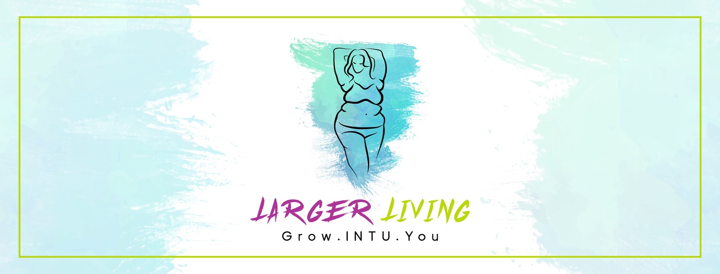 Larger Living Podcast