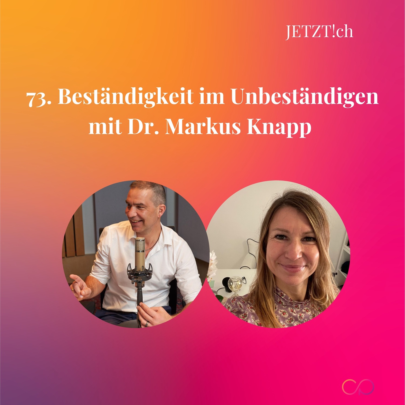 73. Beständigkeit im Unbeständigen - mit Dr. Markus Knapp