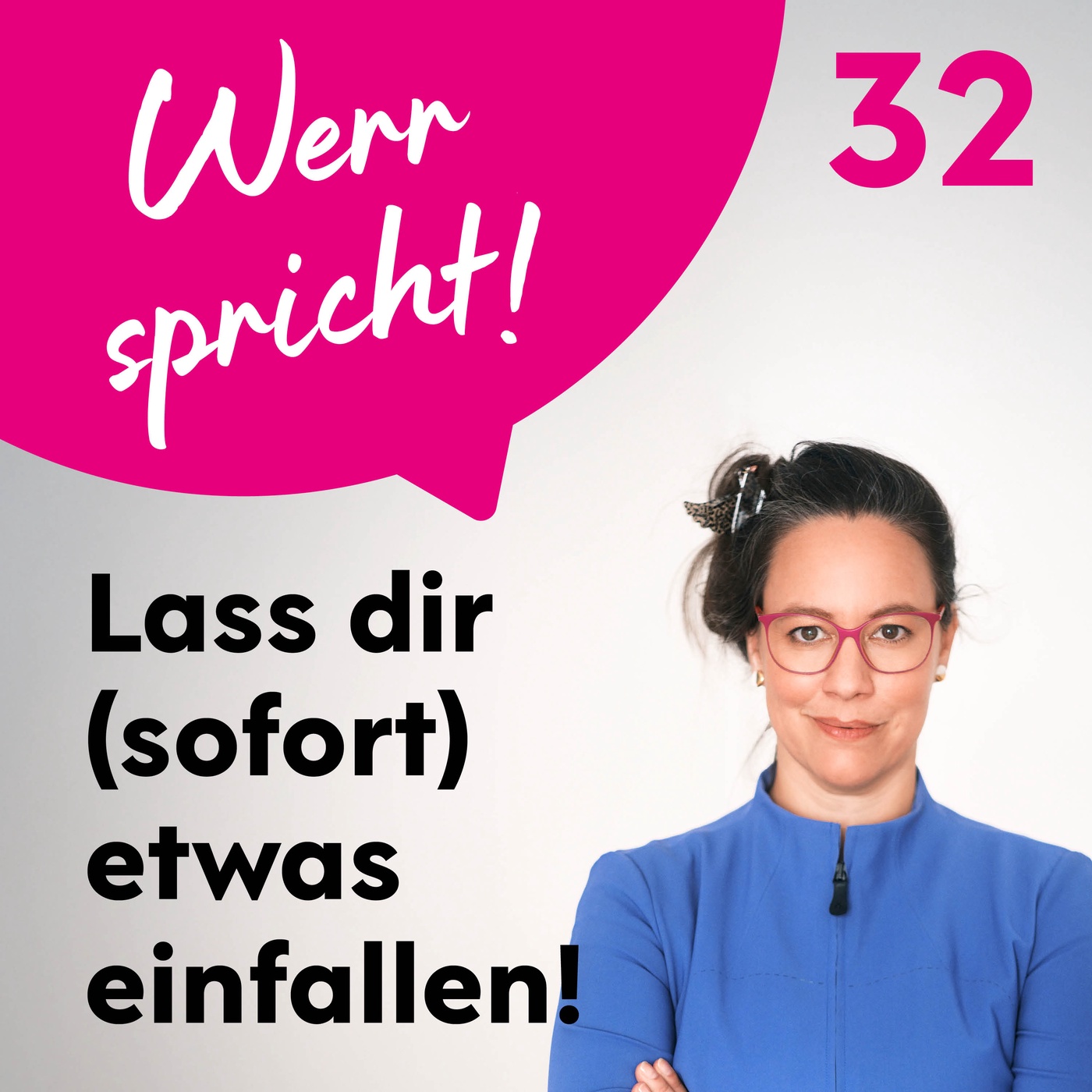 #32 Lass dir sofort was einfallen!
