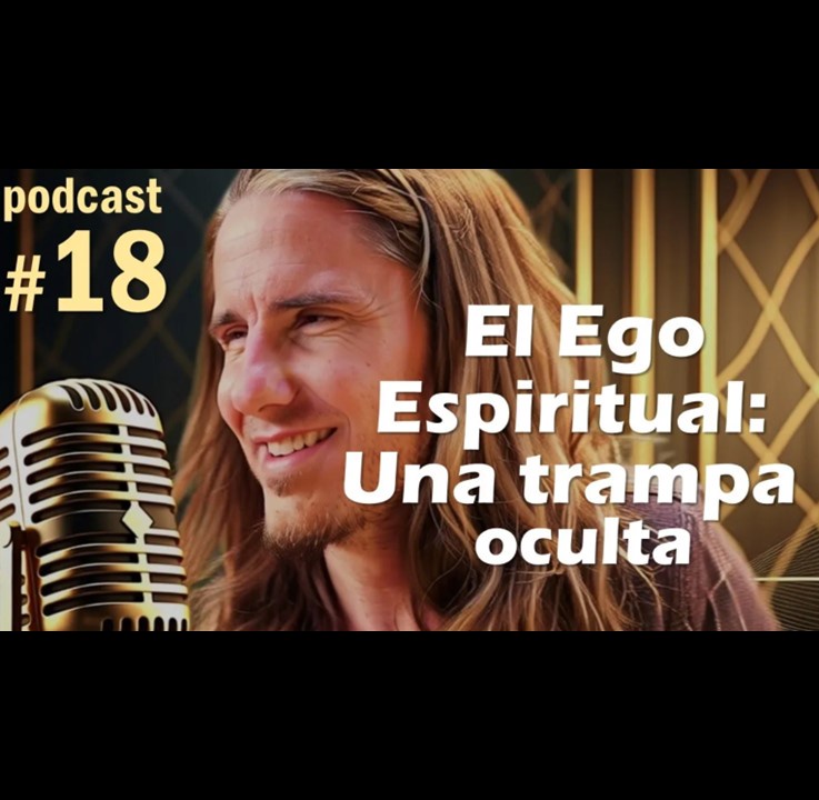 🎙️#18 El Ego Espiritual: Una Trampa Oculta  - MARIANO MENÉNDEZ PODCAST