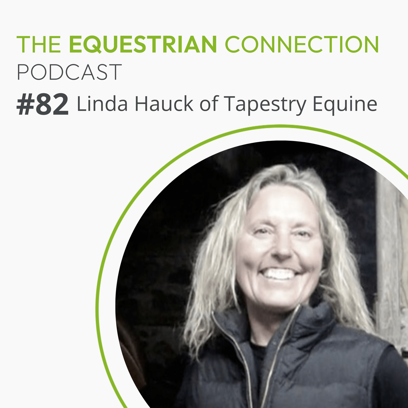 #82 The Importance of Girth Fit with Tapestry Equine founder, Linda Hauck