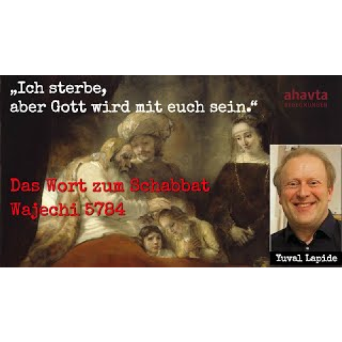 Ich sterbe, aber Gott wird mit euch sein.“ Yuval Lapide zum Wochenabschnitt „Wajechi“ der Tora