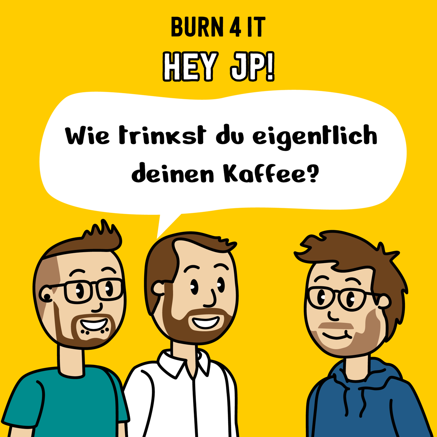 Hey JP! Wie trinkst du eigentlich deinen Kaffee?