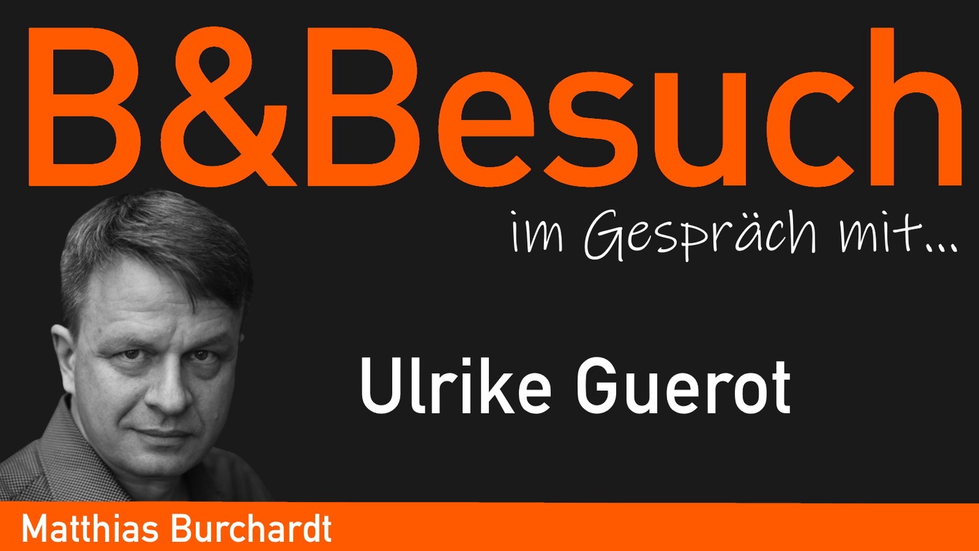 B&Besuch -  Matthias Burchardt im Gespräch mit Ulrike Guerot