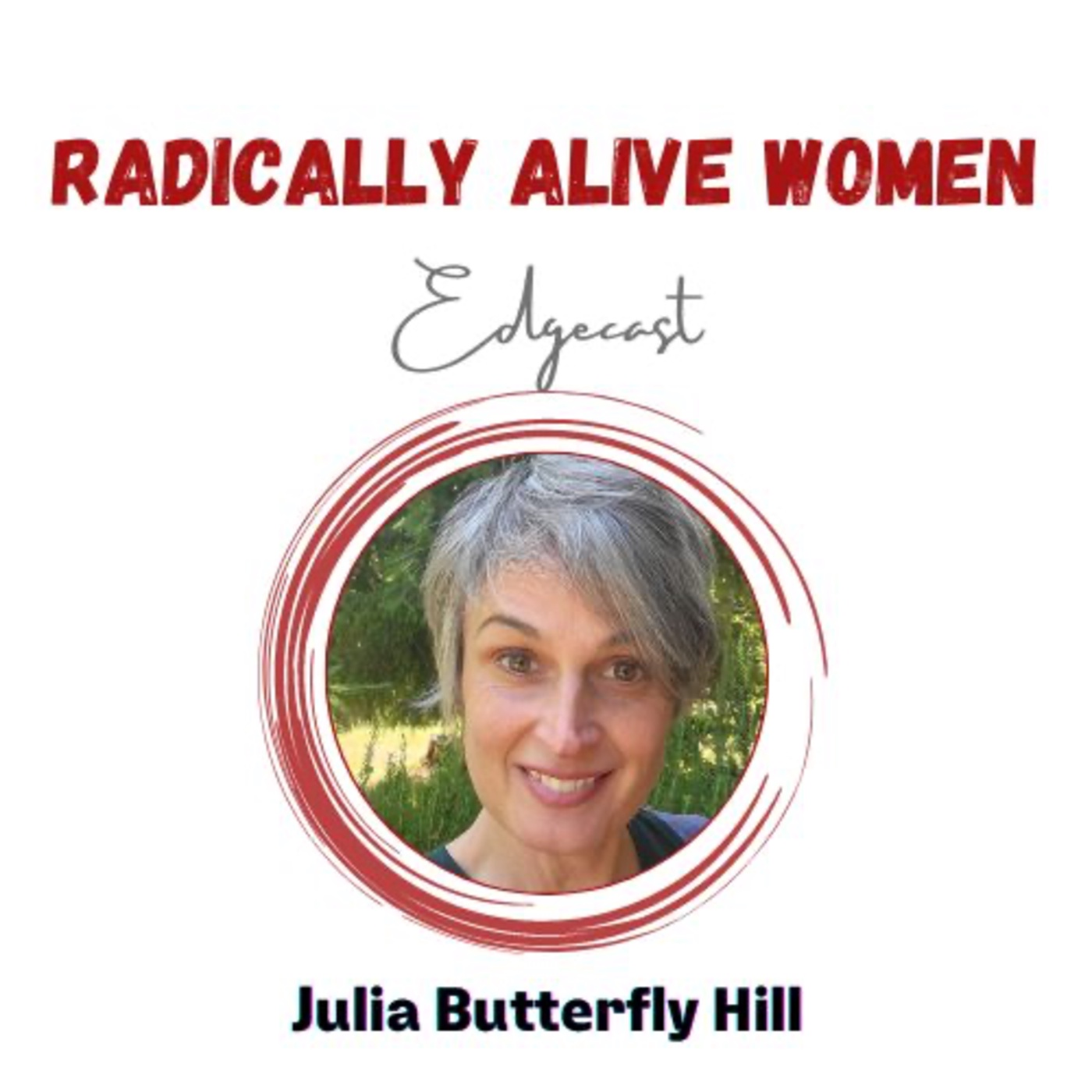 To thine own self be true: Being a radical stand. Julia Butterfly Hill. With Julia Neumann
