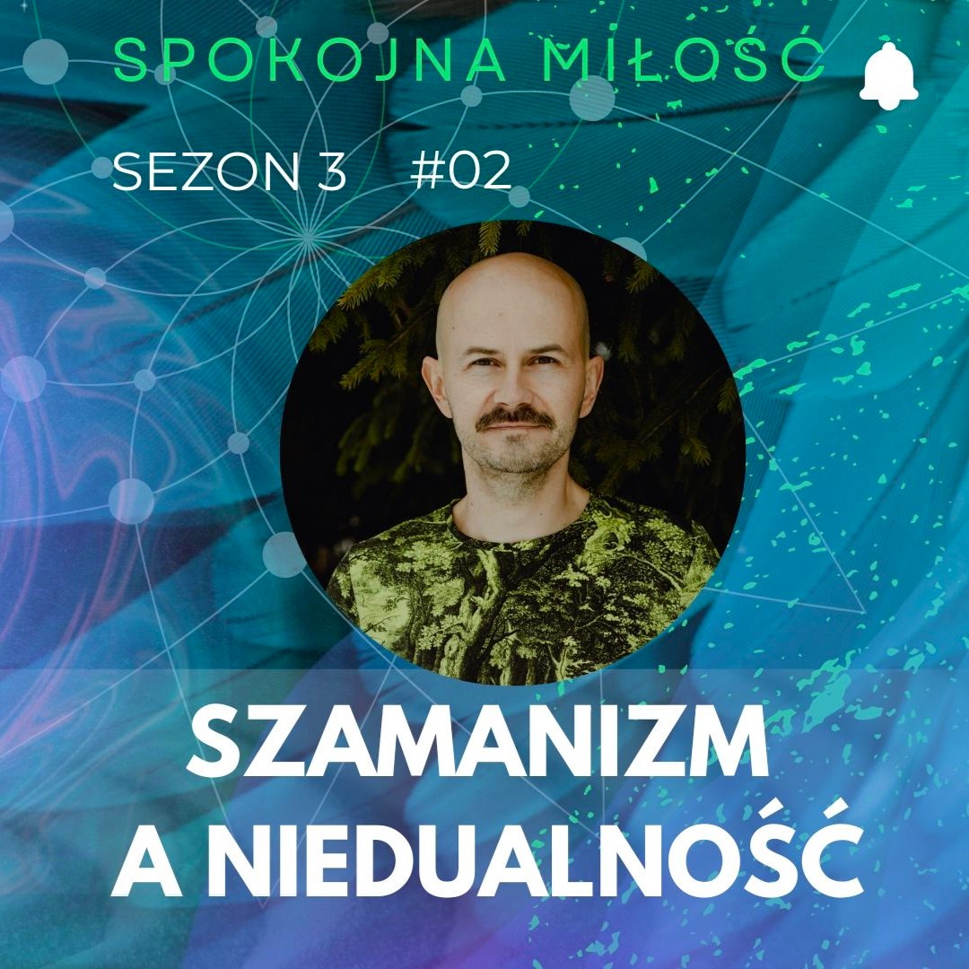 S03E02. Szamanizm a niedualność