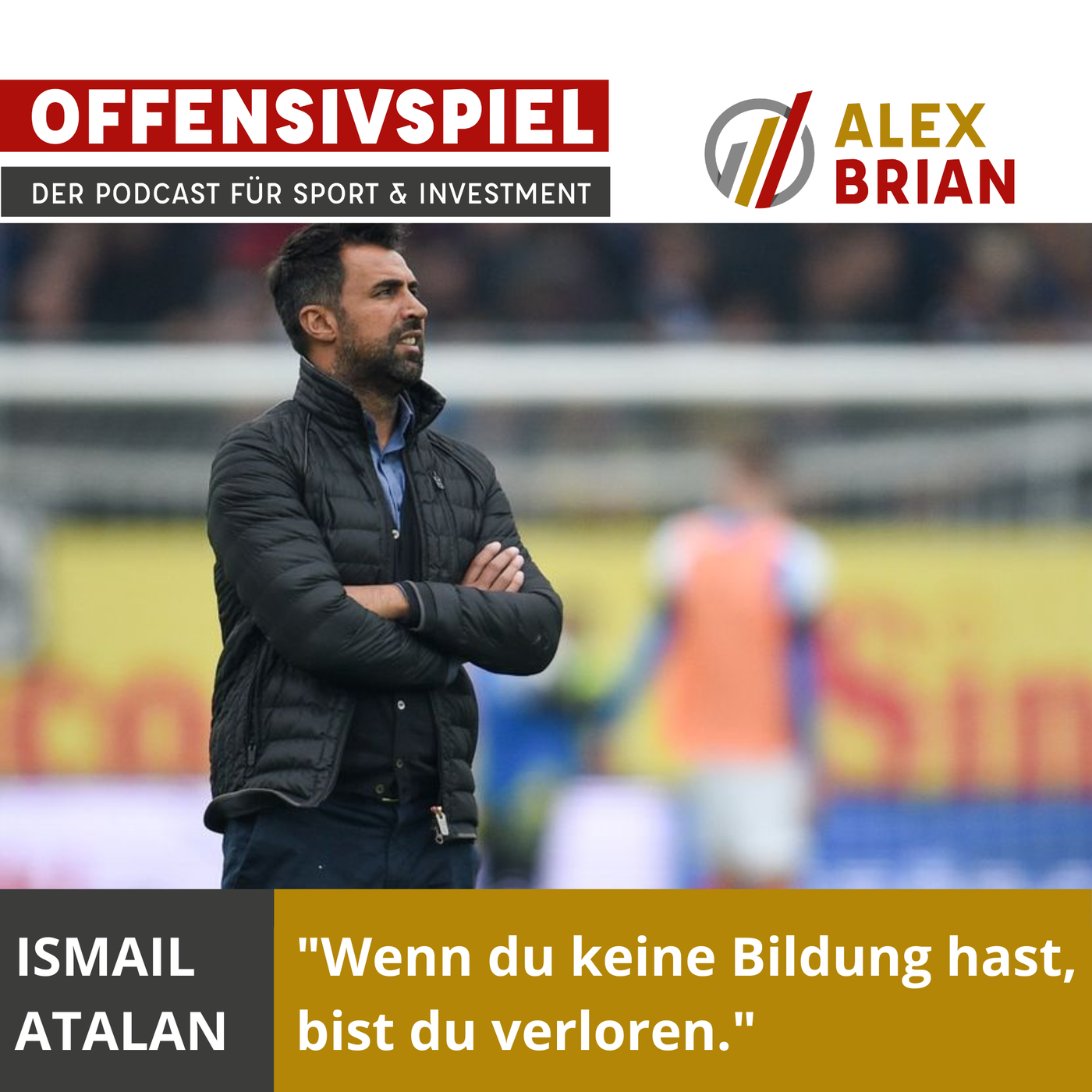 #94 Teil 2 mit Ismail Atalan: Wenn du keine Bildung hast, bist du verloren.