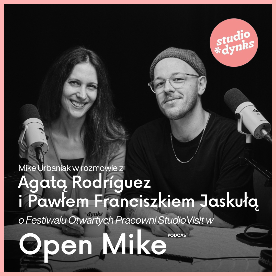 Open Mike (16) Rozmowa z Agatą Rodríguez i Pawłem Franciszkiem Jaskułą o StudioVisit - Festiwalu Otwartych Pracowni 
