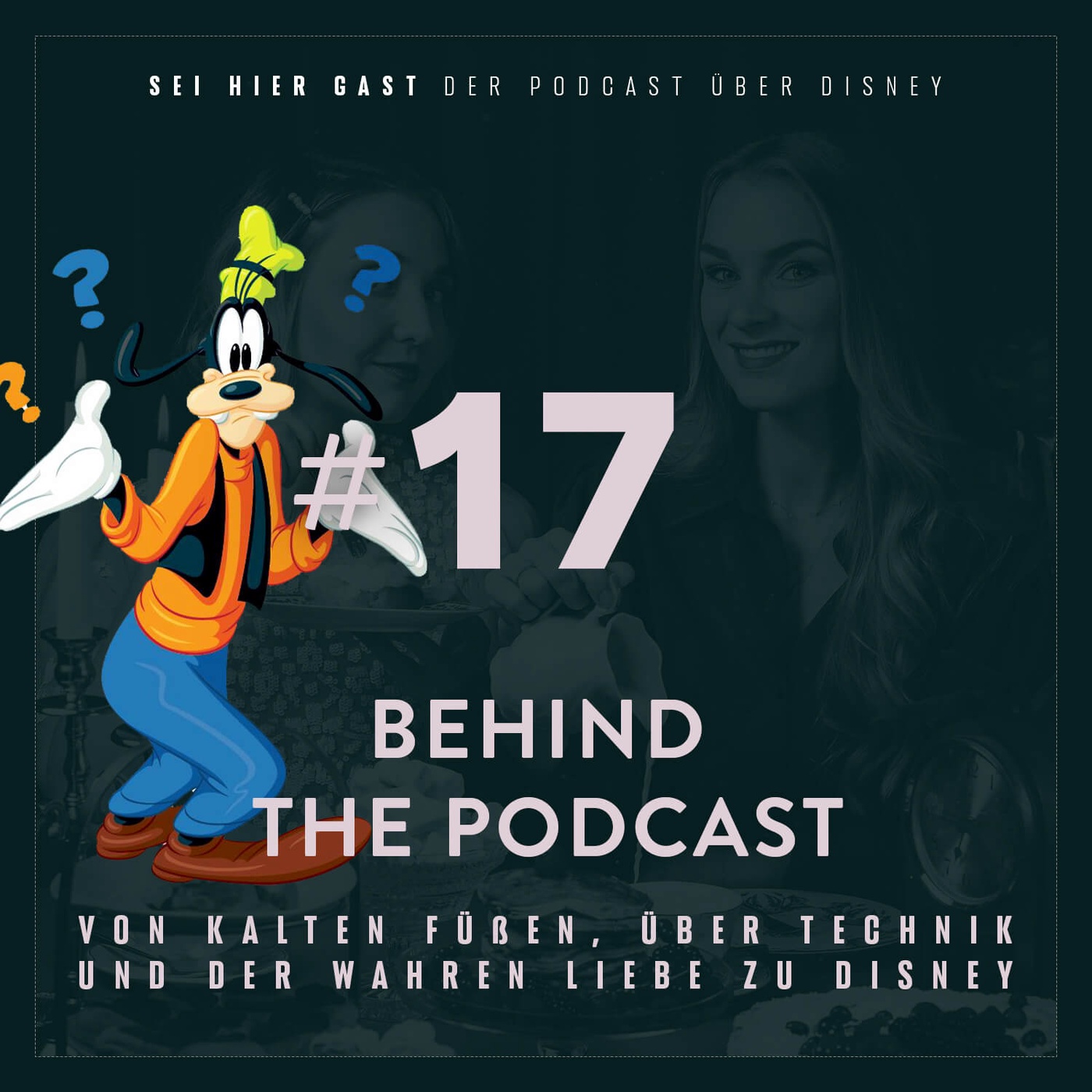 #17 Behind the Podcast | Von kalten Füßen, über Technik und der wahren Liebe zu Disney