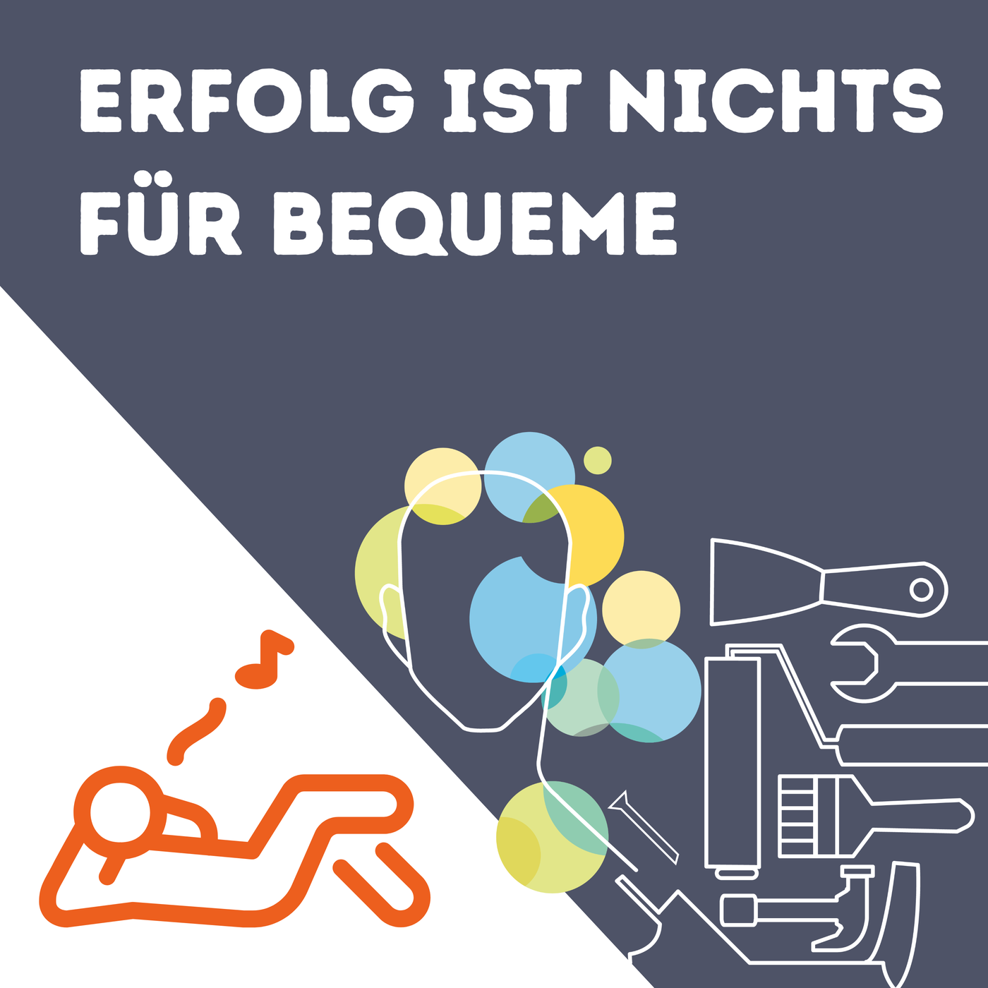 Erfolg ist nichts für Bequeme 
