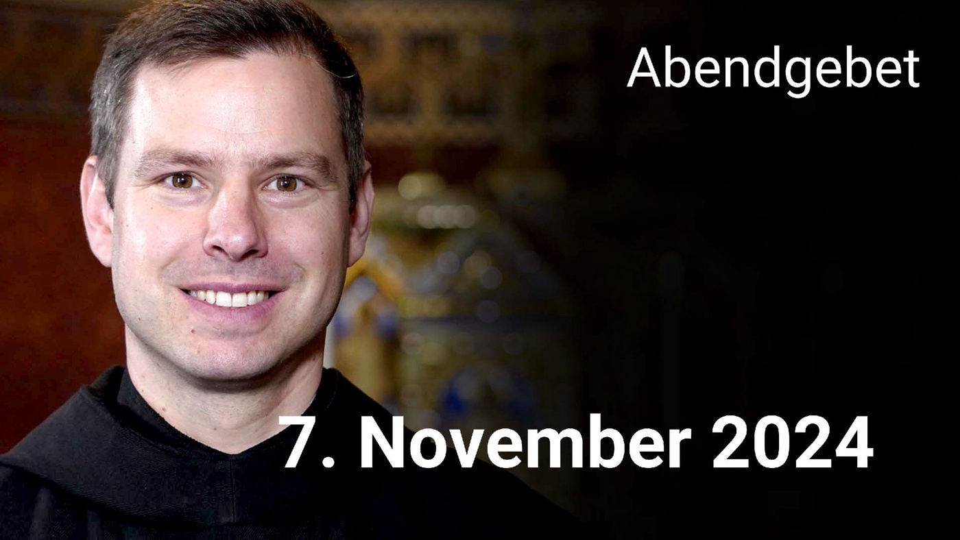 Abendgebet - 07. November 2024