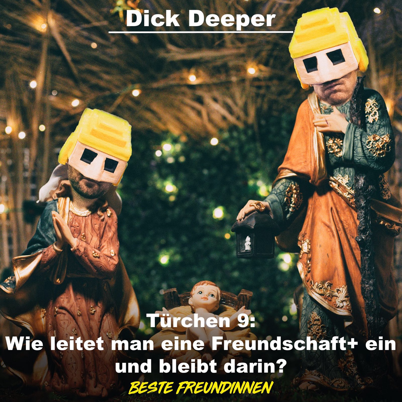 DICK DEEPER - Türchen 9: Wie leitet man eine Freundschaft+ ein und bleibt darin?