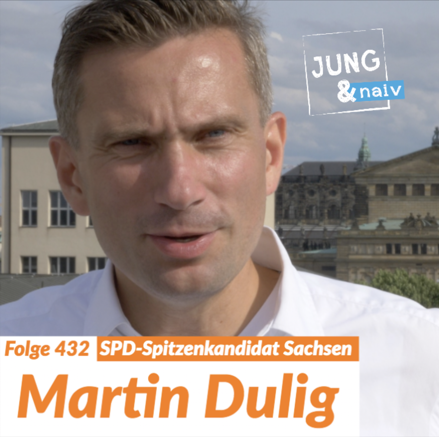 #432 - Martin Dulig, SPD-Spitzenkandidat & Vizeministerpräsident | Wahl in Sachsen - Jung & Naiv