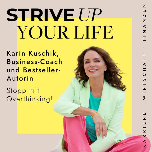 #10: Karin Kuschik: Stopp mit Overthinking!