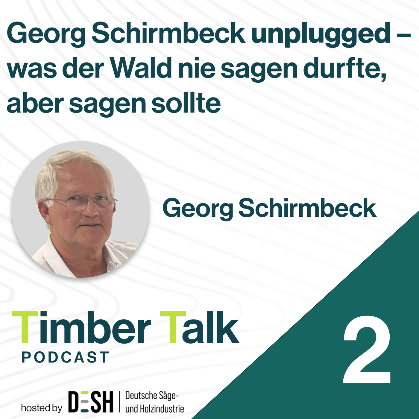 Folge 17 - Georg Schirmbeck unplugged – was der Wald nie sagen durfte, aber sagen sollte - Teil 2
