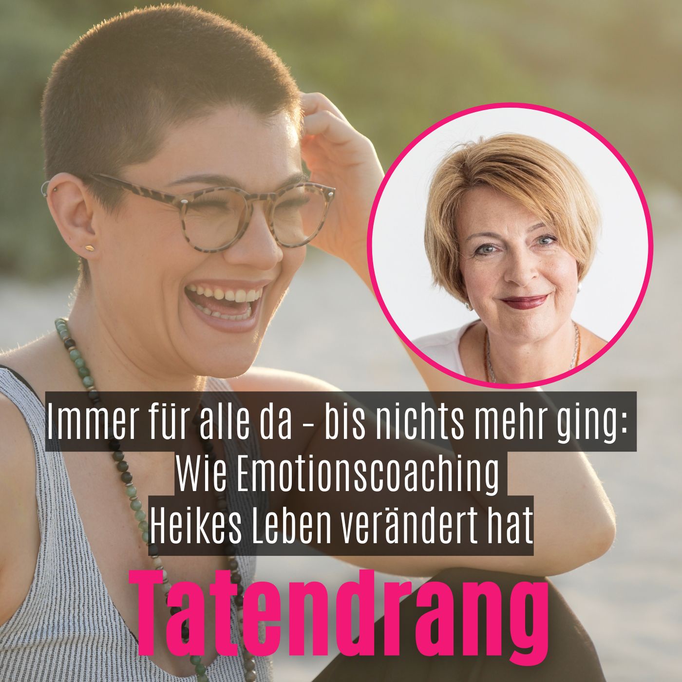 134 - Immer für alle da – bis nichts mehr ging: Wie Emotionscoaching Heikes Leben verändert hat