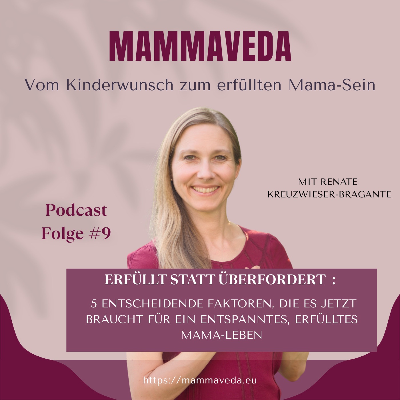 #9 - Erfüllt statt überfordert -5 entscheidende Faktoren, die es JETZT braucht für ein entspanntes, erfülltes Mama-Leben