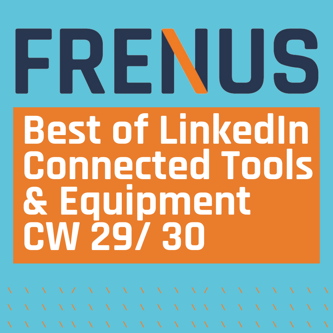 Best of LinkedIn: Connected Tools & Equipment CW 29/ 30