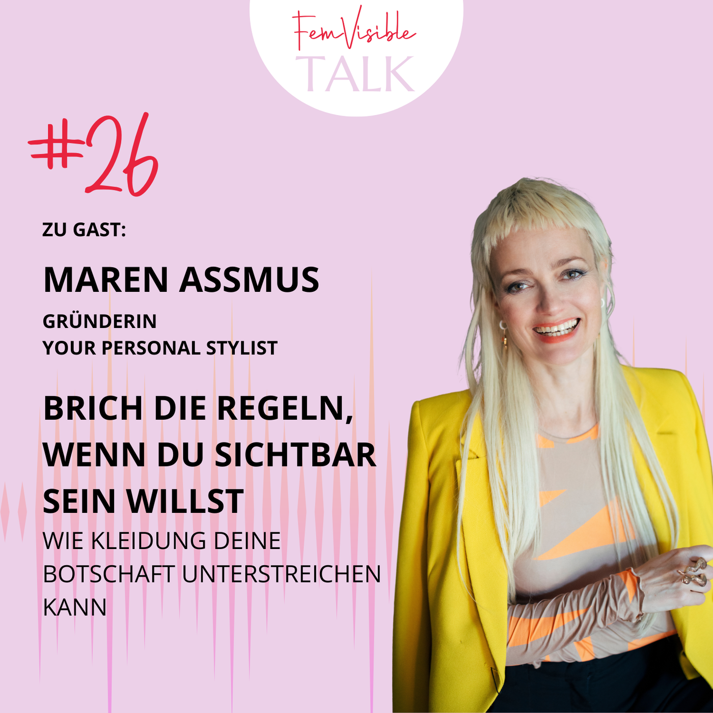 #26 Brich die Regeln, wenn du sichtbar sein willst mit Maren Assmus, Your Personal Stylist