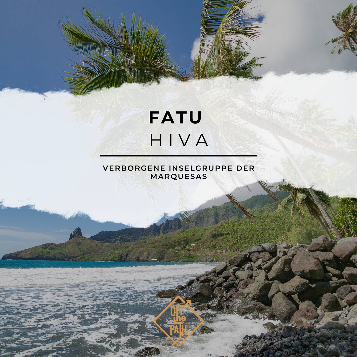 Fatu Hiva: Die verborgene Inselgruppe der Marquesas -Französisch-Polynesiens geheimes Paradies