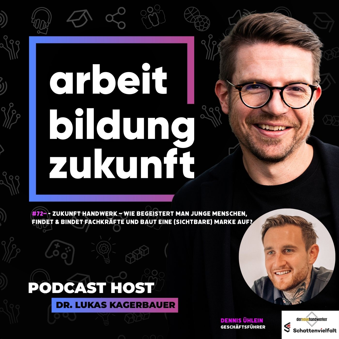 #72 - Zukunft Handwerk – Wie begeistert man junge Menschen, findet und bindet Fachkräfte und baut eine (sichtbare) Marke auf? | mit Dennis Ühlein, aka der neue Handwerker, Geschäftsführer Schattenvielfalt