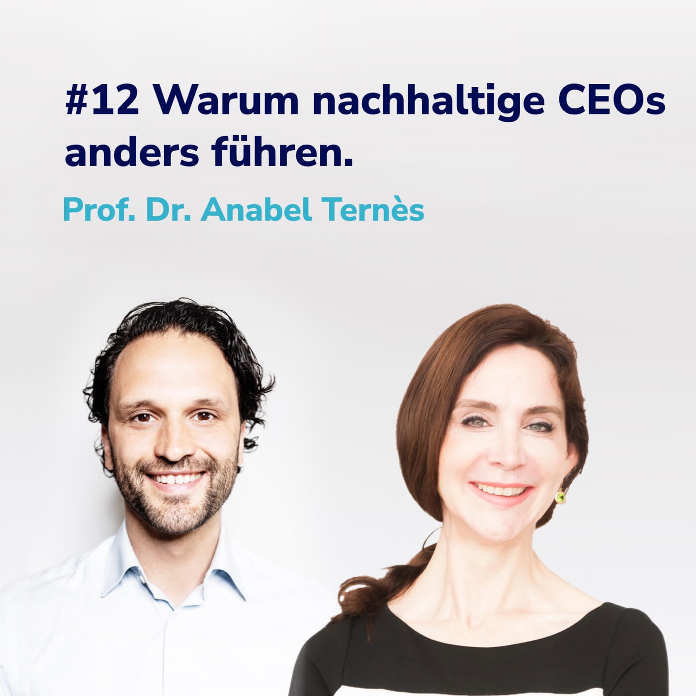 #12 Warum nachhaltige CEOs anders führen I Mit Prof. Dr. Anabel Ternès