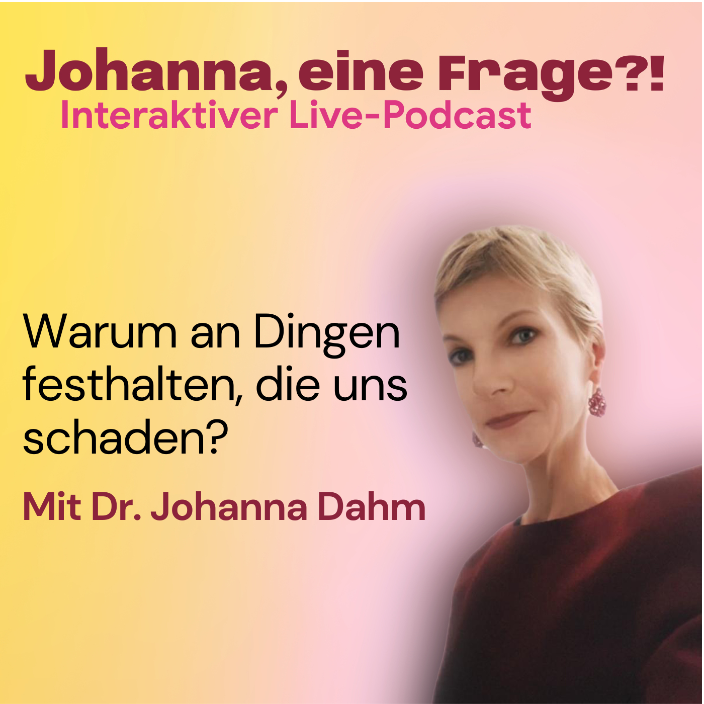  #002 Johanna, eine Frage?! – Warum halten wir an Dingen fest, die uns schaden?