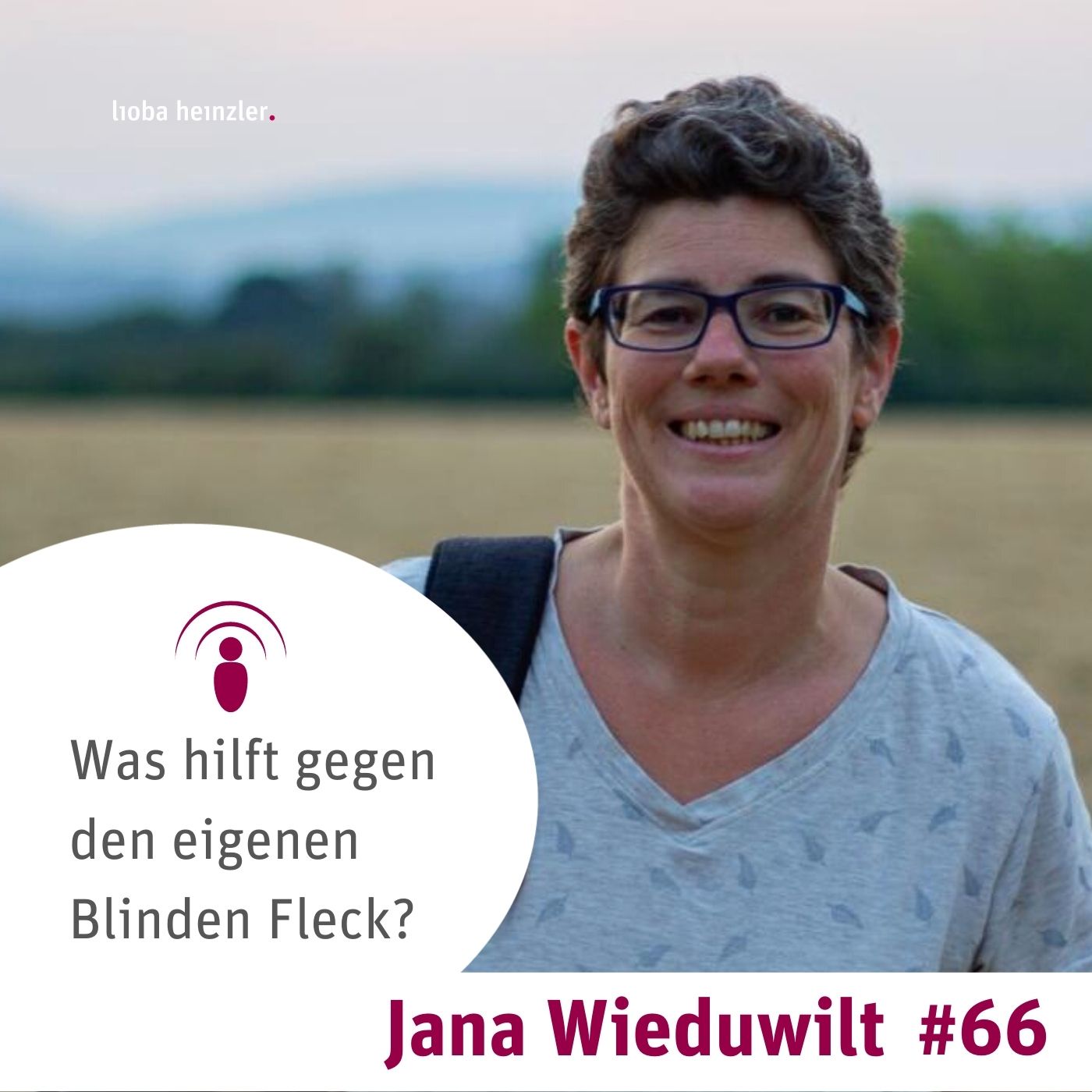 Was hilft gegen den eigenen Blinden Fleck? mit Jana Wieduwilt