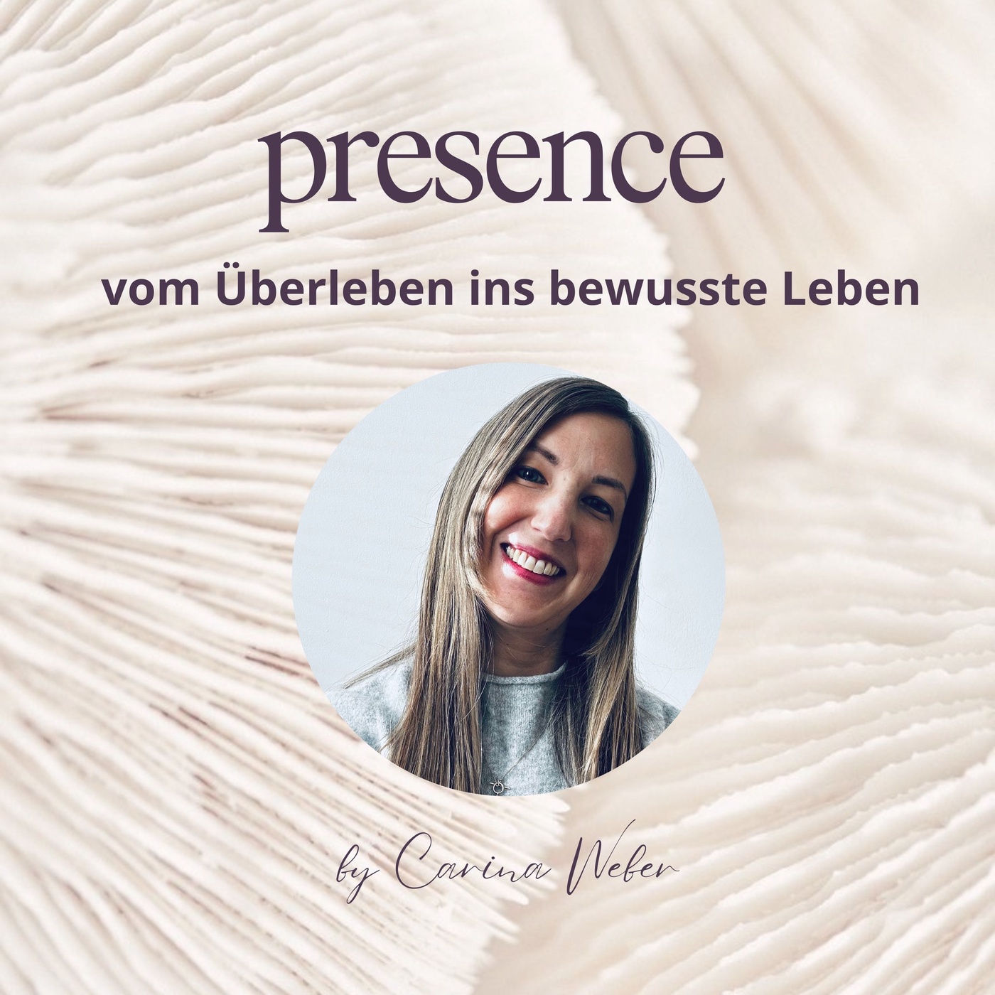 PRESENCE by Carina Weber Bewusstsein-Leben-Business-Freiheit