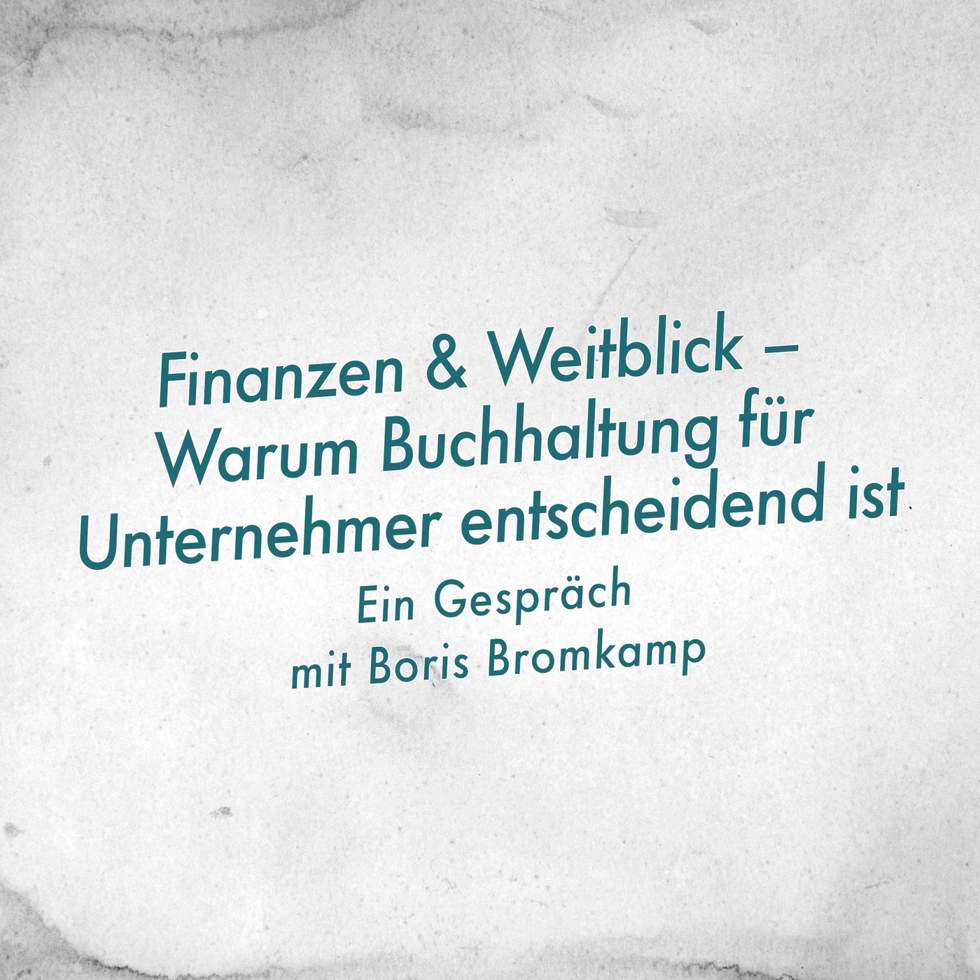 Finanzen & Weitblick – Warum Buchhaltung für Unternehmer entscheidend ist mit Boris Bromkamp