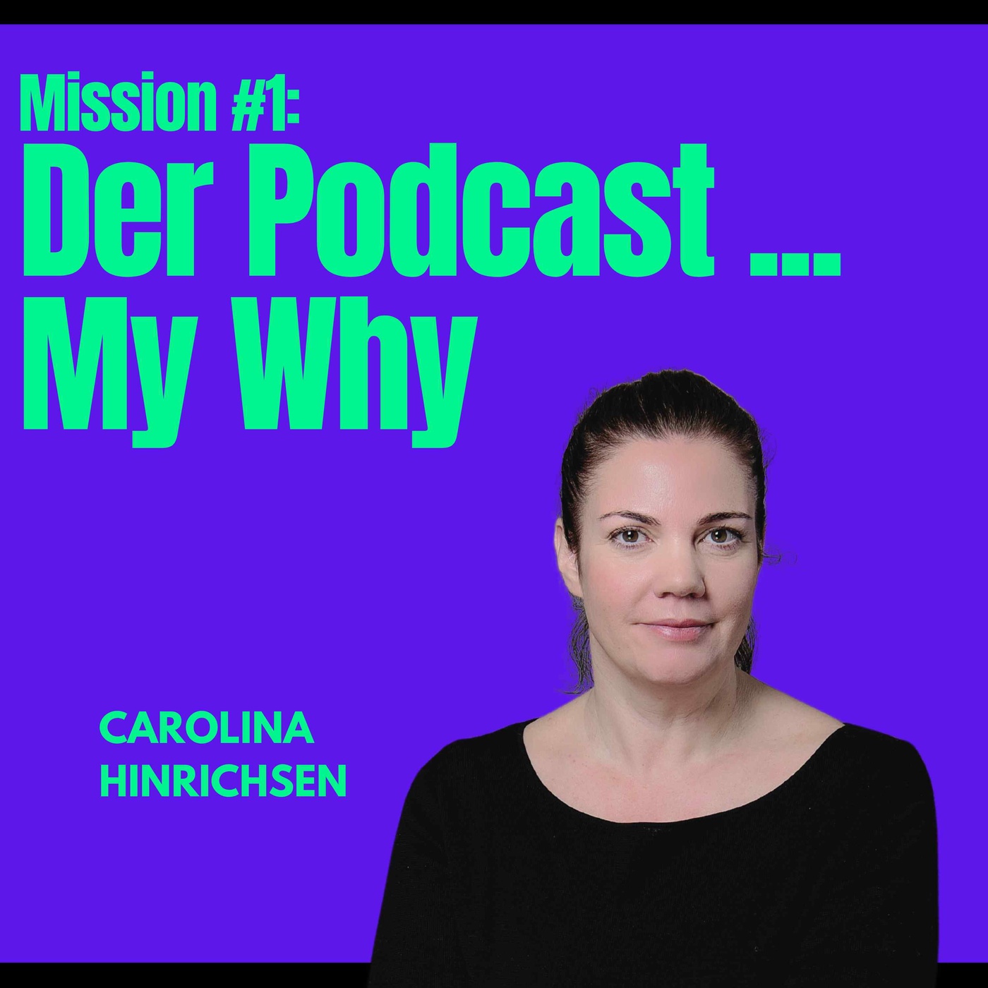 Mission #1: Der Podcast ... My Why