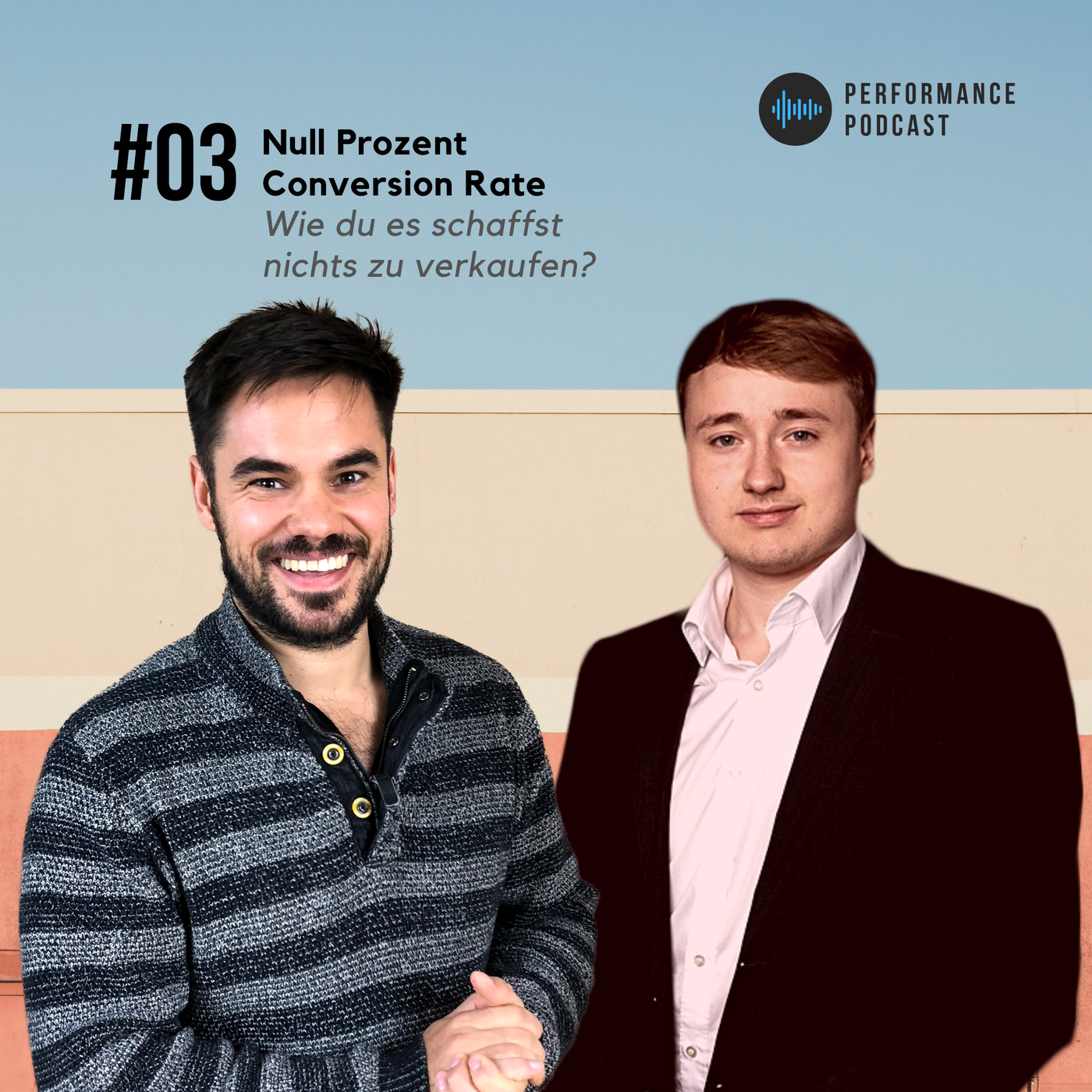 Null Prozent Conversion Rate – Wie du es schaffst nichts zu verkaufen? | #03 Performance Podcast