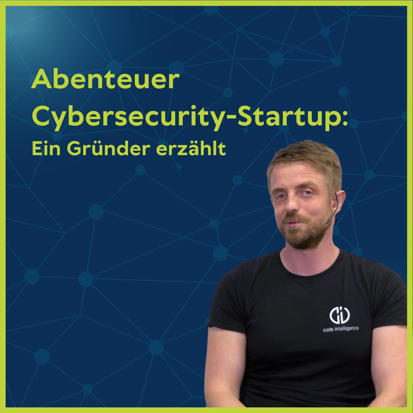 #15 Abenteuer Cybersecurity-Startup: Ein Gründer erzählt