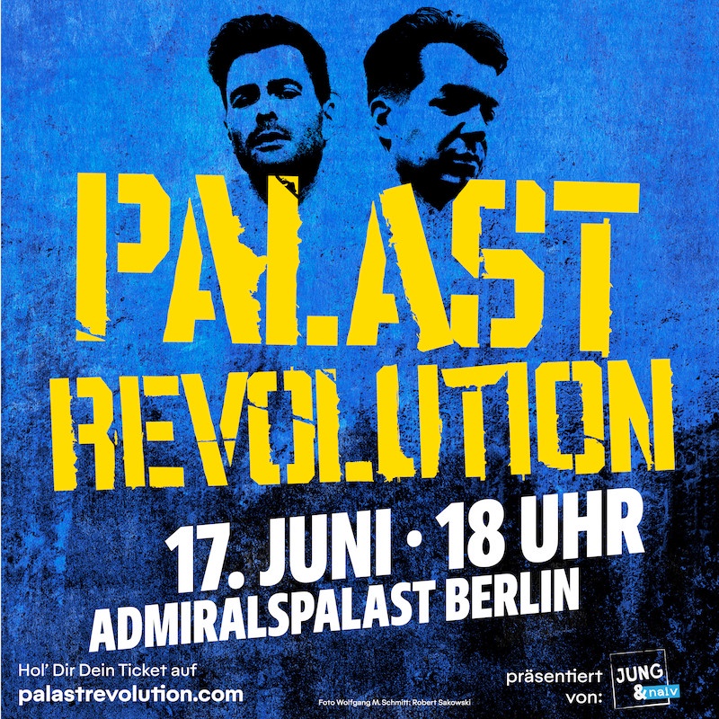 Get your Ticket: PALASTREVOLUTION am 17. Juni im Admiralspalast Berlin