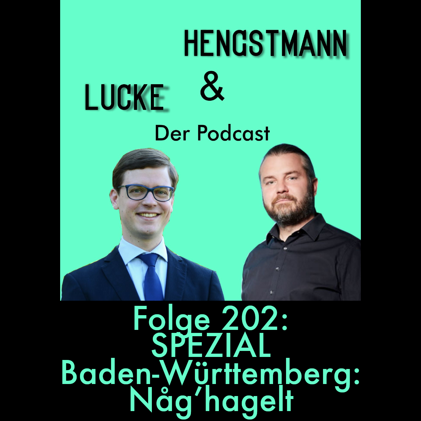 Lucke & Hengstmann, Folge 202: Spezial Baden-Württemberg: Någ’hagelt (9. März 2026)