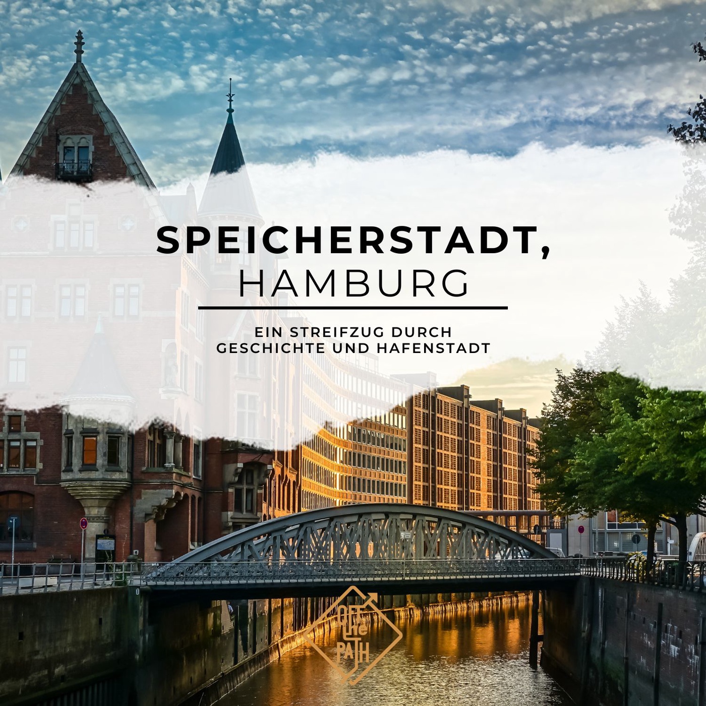 Speicherstadt, Hamburg – Ein Streifzug durch Geschichte und Hafenstadt