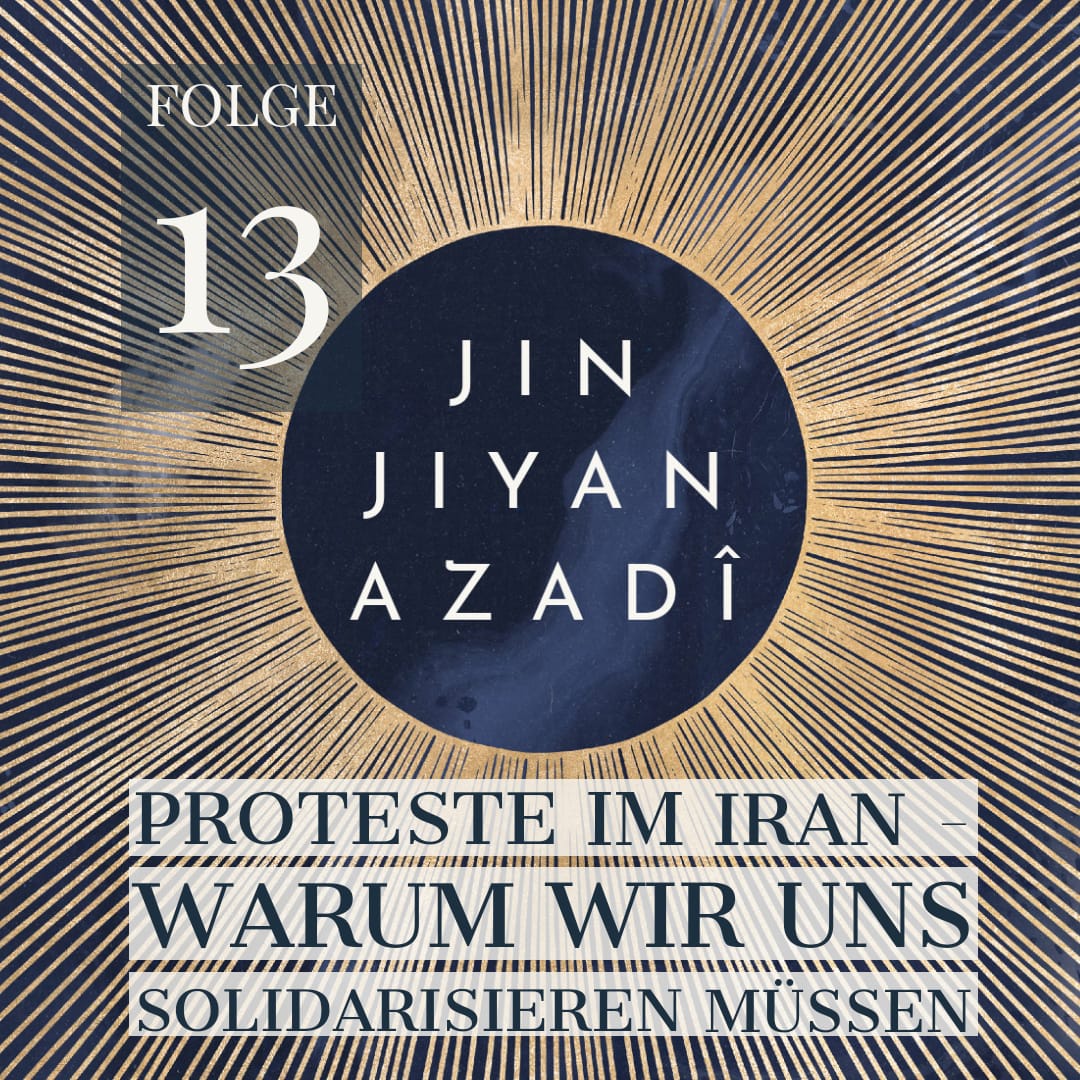 13 Proteste im Iran - Warum wir uns solidarisieren müssen
