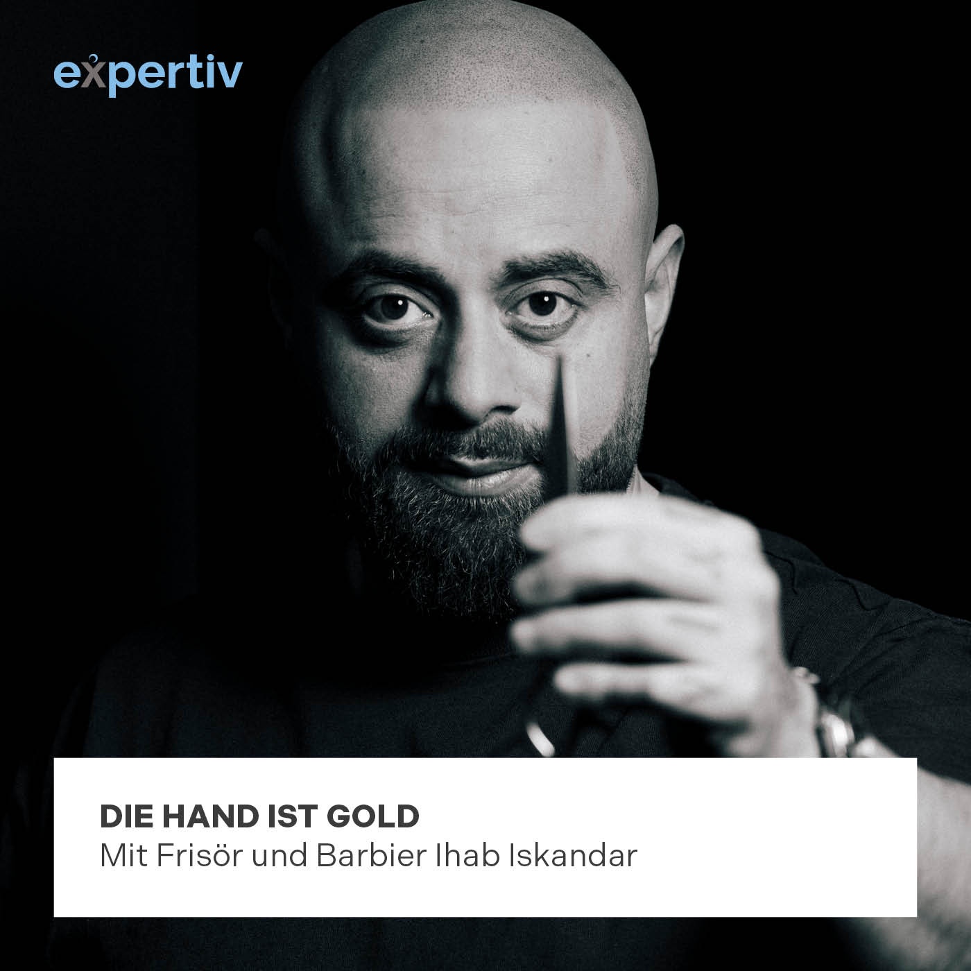 DIE HAND IST GOLD (mit Frisör und Barbier Ihab Iskandar)